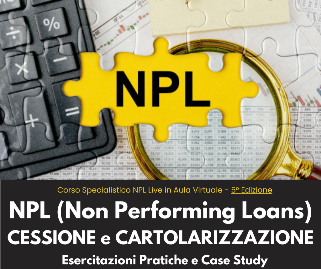 Corso Specialistico NPL: CESSIONE e CARTOLARIZZAZIONE: Esercitazioni Pratiche e Case Study - 5° Edizione