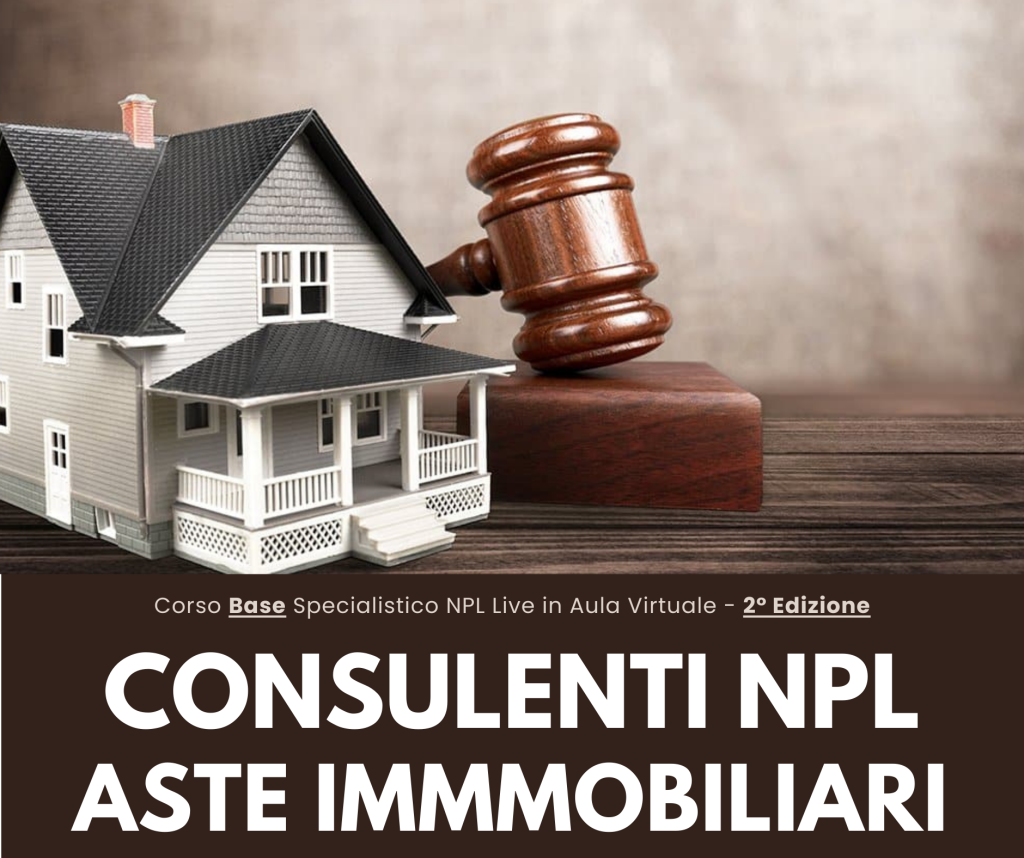 Corso Base Specialistico NPL - ASTE IMMOBILIARI - 2° Edizione