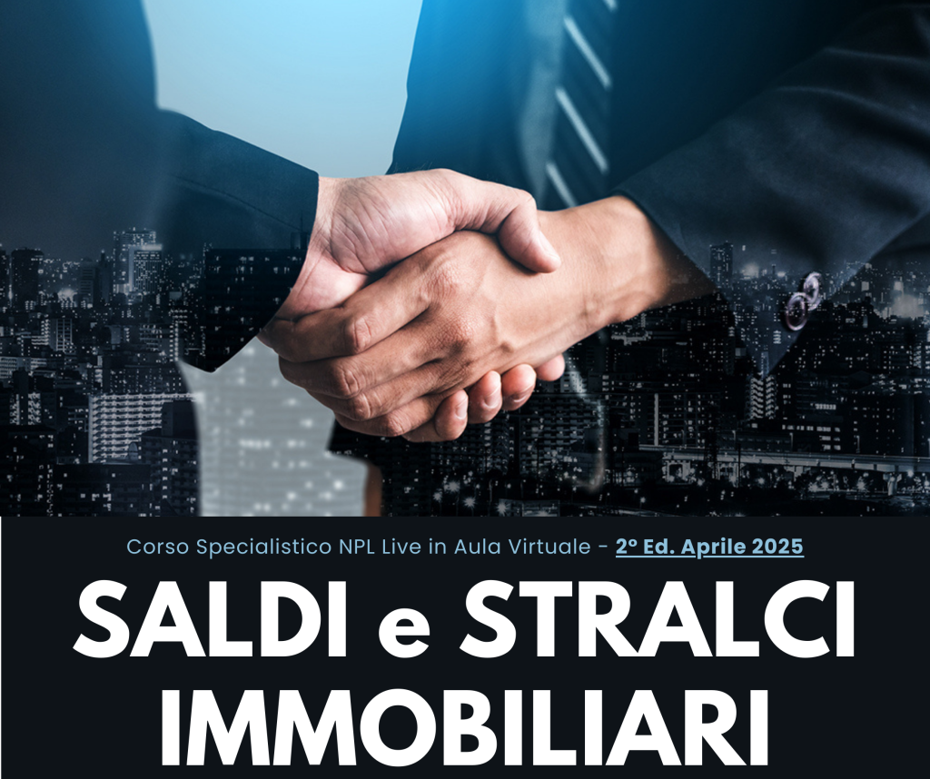 Corso Specialistico NPL - SALDI e STRALCI IMMOBILIARI - 2° Ed. Aprile 2025