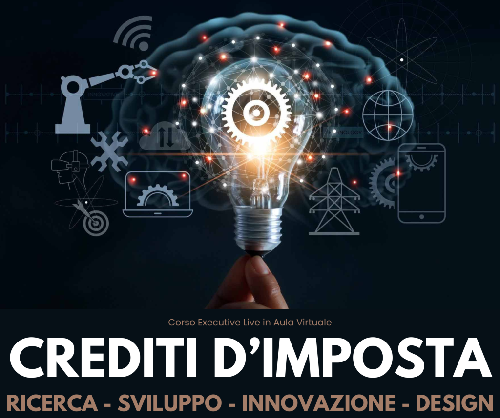 Corso Executive - CREDITI D'IMPOSTA PER RICERCA, SVILUPPO, INNOVAZIONE E DESIGN