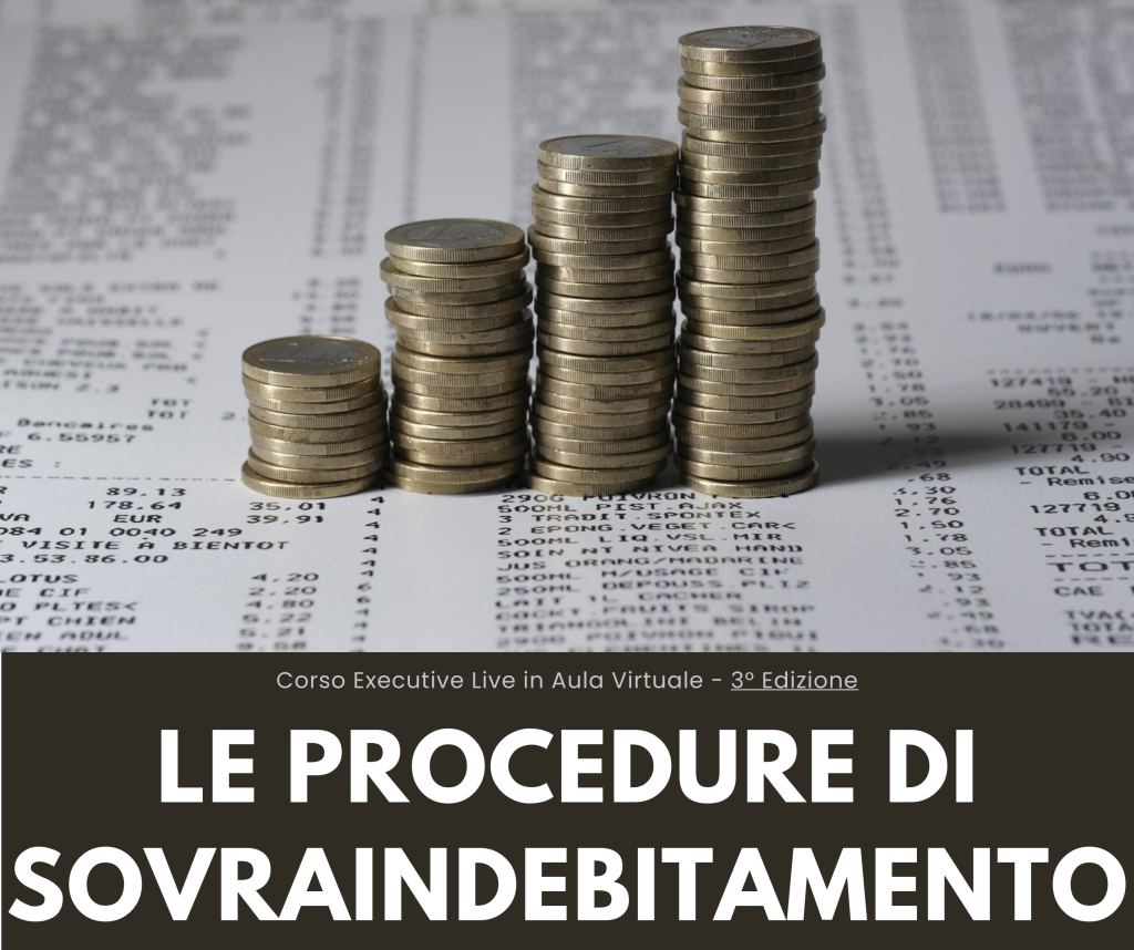 Corso Executive - LE PROCEDURE DI SOVRAINDEBITAMENTO NELLA PRASSI - 3° Edizione