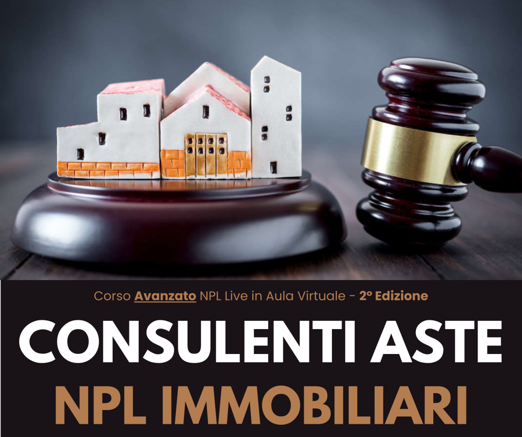 Corso Avanzato per CONSULENTI ASTE NPL IMMOBILIARI - 2° Edizione
