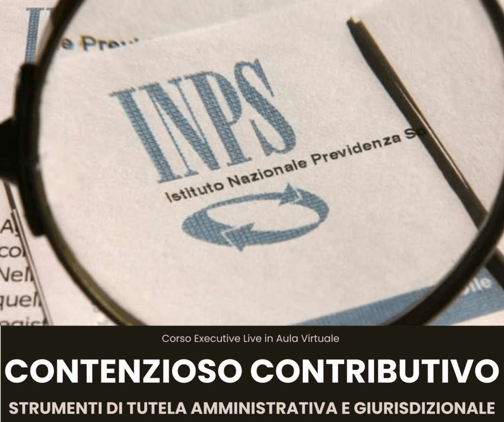 Corso Executive - CONTENZIOSO CONTRIBUTIVO: STRUMENTI DI TUTELA AMMINISTRATIVA E GIURISDIZIONALE