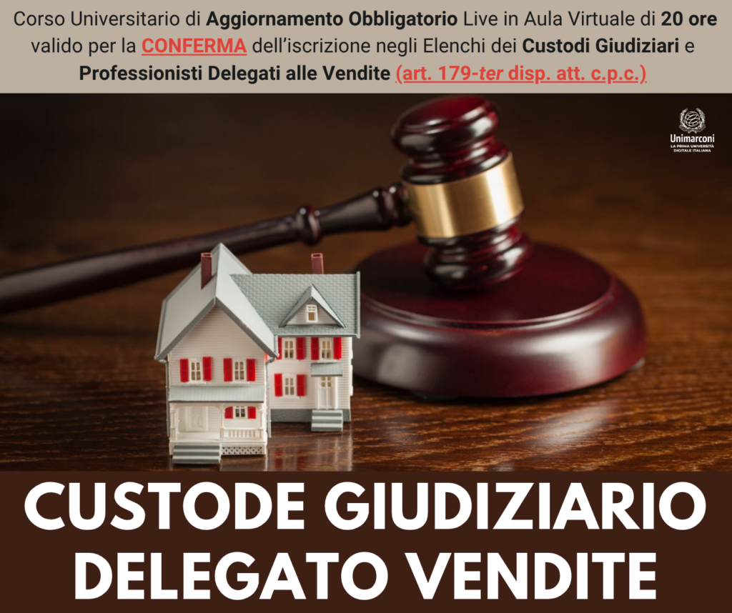 Corso Universitario di Aggiornamento Obbligatorio - CUSTODE GIUDIZIARIO E PROFESSIONISTA DELEGATO ALLE VENDITE – Ed. Settembre-Ottobre 2026