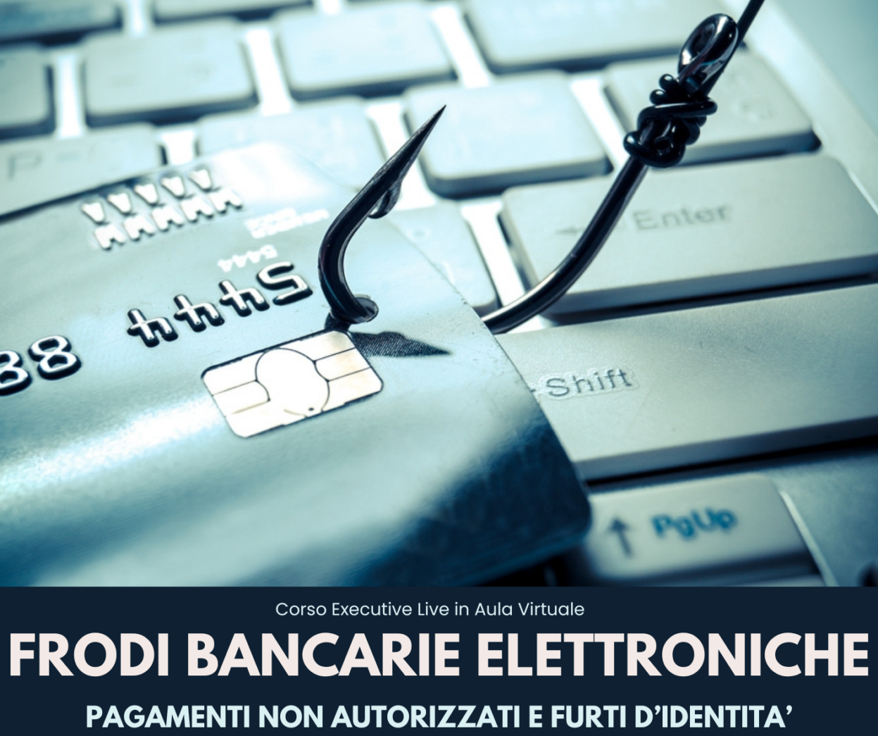 Corso Executive - FRODI BANCARIE ELETTRONICHE: Pagamenti non autorizzati e Furti d'identità