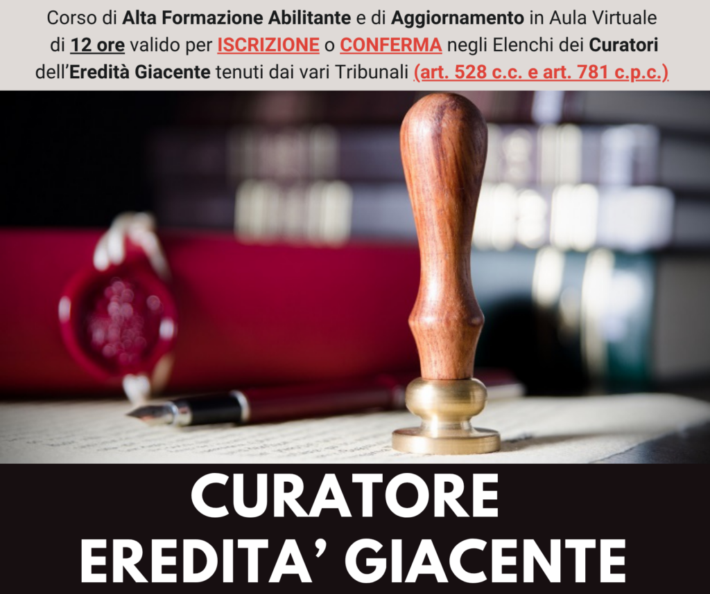 Corso di Alta Formazione Abilitante e di Aggiornamento - CURATORE DELL'EREDITA' GIACENTE - Ed. Settembre 2026