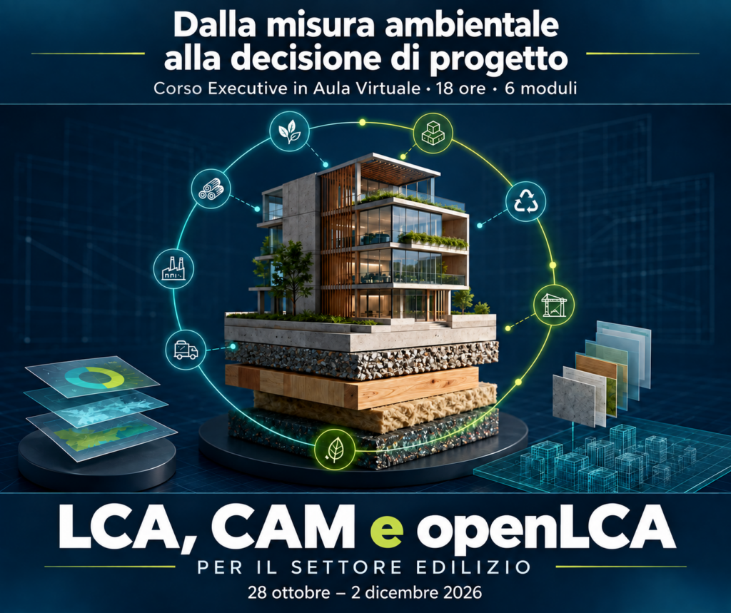 Corso Executive - LCA, CAM E OPENLCA per il SETTORE EDILIZIO: dalla misura ambientale alla decisione di progetto