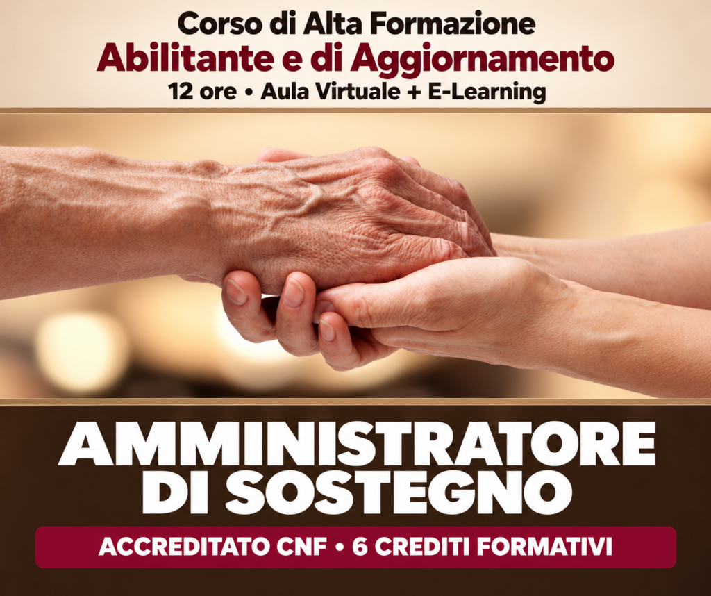 Corso di Alta Formazione Abilitante e di Aggiornamento - AMMINISTRATORE DI SOSTEGNO (AdS) - Ed. Novembre 2026